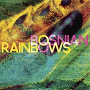 Bosnian Rainbows - Bosnian Rainbows