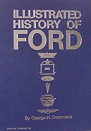 Illustrated History of Ford (George H. Damman)