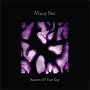 Mazzy Star - Seasons of Your Day