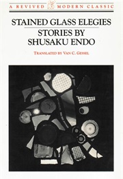 Stained Glass Elegies (Shusaku Endo)