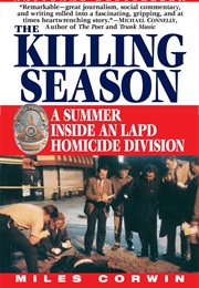 The Killing Season: A Summer Inside an LAPD Homicide Division (Miles Corwin)