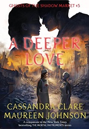 A Deeper Love (Cassandra Clare)