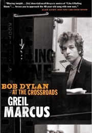 Like a Rolling Stone: Bob Dylan at the Crossroads (Greil Marcus)