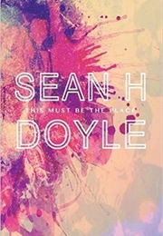 This Must Be the Place (Sean H.Doyle)