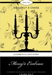 Mercy's Embrace: So Lively a Chase (Laura Hile)