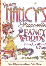 Fancy Nancy's Favorite Fancy Words From Accessories to Zany (Jane O'Connor)