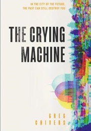 The Crying Machine (Greg Chivers)