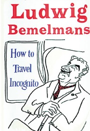 How to Travel Incognito (Ludwig Bemelmans)