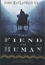 The Fiend in Human (John MacLachlan Gray)