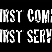 First Come, First Served