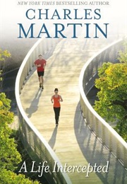 A Life Intercepted (Charles Martin)