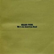 Grand Funk-We're an American Band