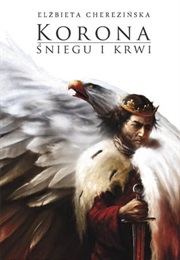 Korona Śniegu I Krwi (Elżbieta Cherezińska)