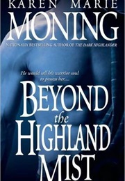 Beyond the Highland Mists (Karen Marie Moning)