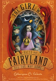 The Girl Who Raced Fairyland (Catherine M Valante)