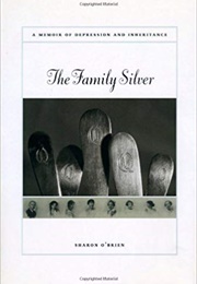The Family Silver: A Memoir of Depression and Inheritance (Sharon O'Brien)
