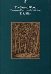 The Sacred Wood: Essays on Poetry and Criticism (T S Eliot)