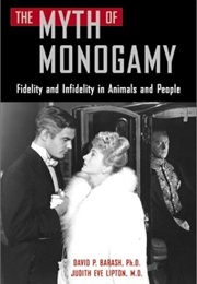 The Myth of Monogamy:  Fidelity and Infidelity in Animals and People (David Barash)