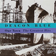Deacon Blue - Our Town – the Greatest Hits