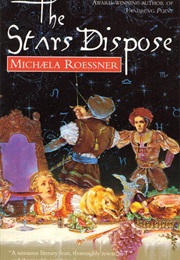 The Stars Dispose (Michaela Roessner)