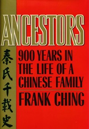 Ancestors: 900 Years in the Life of a Chinese Family (Frank Ching)