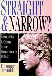 Straight &amp; Narrow?: Compassion &amp; Clarity in the Homosexuality Debate (Thomas E. Schmidt)