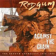 Against the Grain - Redgum