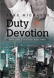 Duty &amp; Devotion (Faith, Love, &amp; Devotion, #3) (Tere Michaels)