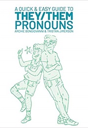 A Quick and Easy Guide to They/Them Pronouns (Archie Bongiovanni and Tristan Jimerson)