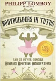 Bodybuilders in Tutus (Phillip Lomboy)