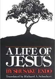 A Life of Jesus (Shusaku Endo)