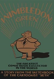 Wimbledon Green: The Greatest Comic Book Collector in the World (Seth)