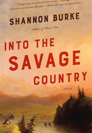 Into the Savage Country (Shannon Burke)