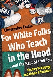 For White Folks Who Teach in the Hood (Chris Emdin)
