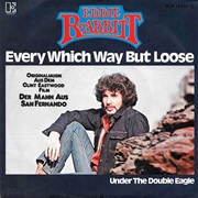 Every Which Way but Loose (Eddie Rabbitt)