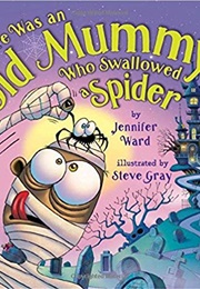 There Was an Old Mummy Who Swallowed a Spider (Jennifer Ward)