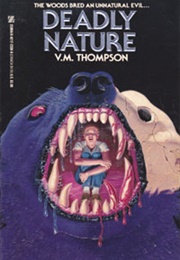 Deadly Nature (V.M. Thompson)