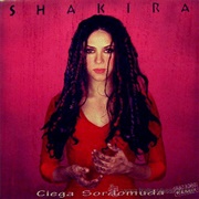 Shakira – Ciega, Sordomuda