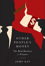Other People&#39;s Money (John Kay)