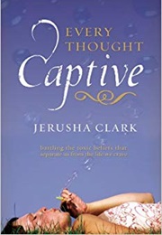Every Thought Captive (Jerusha Clark)