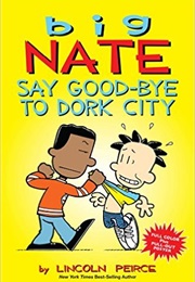 Say Good-Bye to Dork City (Lincoln Peirce)