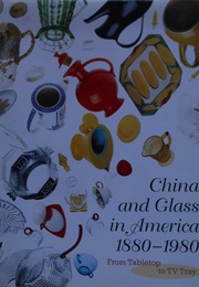China and Glass in America 1880 - 1980 (Charles L. Venable)