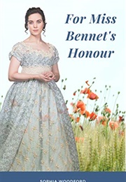 For Miss Bennet's Honour: A Darcy and Elizabeth Pride and Prejudice Variation (Sophia Woodford)