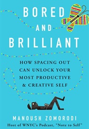 Bored and Brilliant (Manoush Zomorodi)