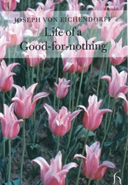 Life of a Good-For-Nothing (Joseph Von Eichendorff)