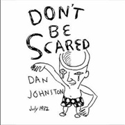 Daniel Johnston ‎– Don't Be Scared (1982)