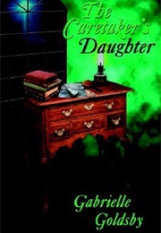 The Caretaker's Daughter (Gabrielle Goldsby)