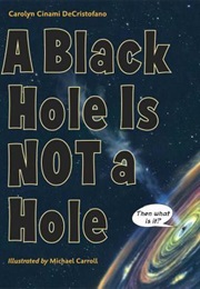 A Black Hole Is Not a Hole (Carolyn Cinami)