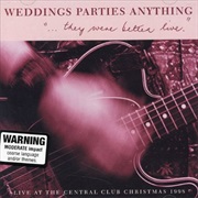 Weddings, Parties, Anything - "…They Were Better Live"