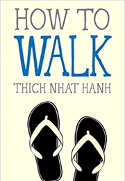 How to Walk (Thich Nhat Hanh)
